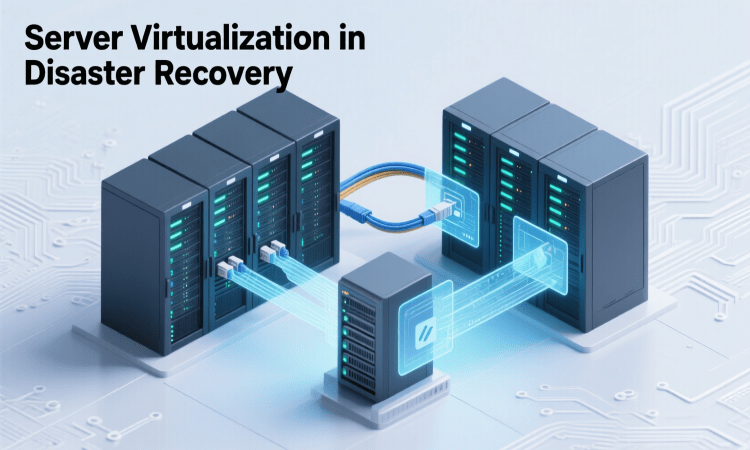 مجازی سازی سرور و نقش آن در بازیابی اطلاعات پس از بحران (Disaster Recovery)